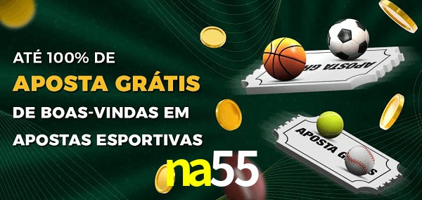 na55 Ate 100% de Aposta Gratis